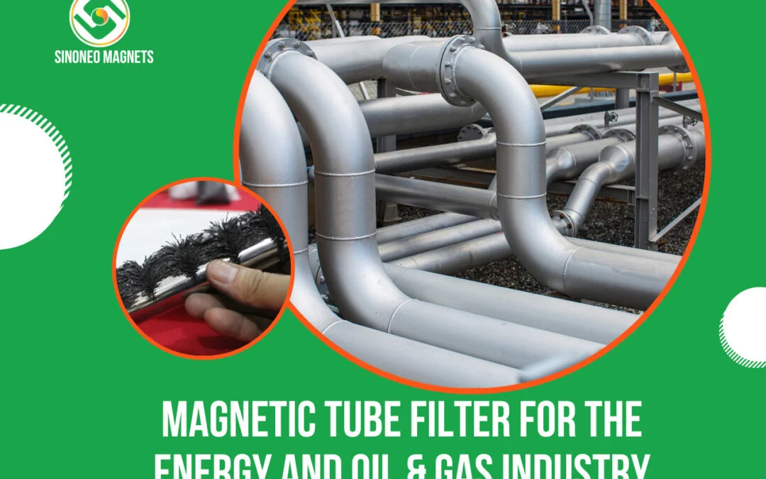 Magnetic Tube Filter for the Energy and Oil & Gas Industry