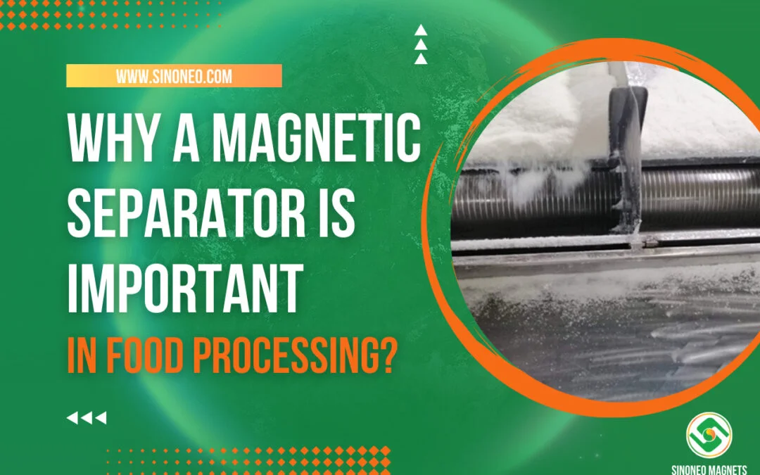 Why a Magnetic Separator is Important in Food Processing?