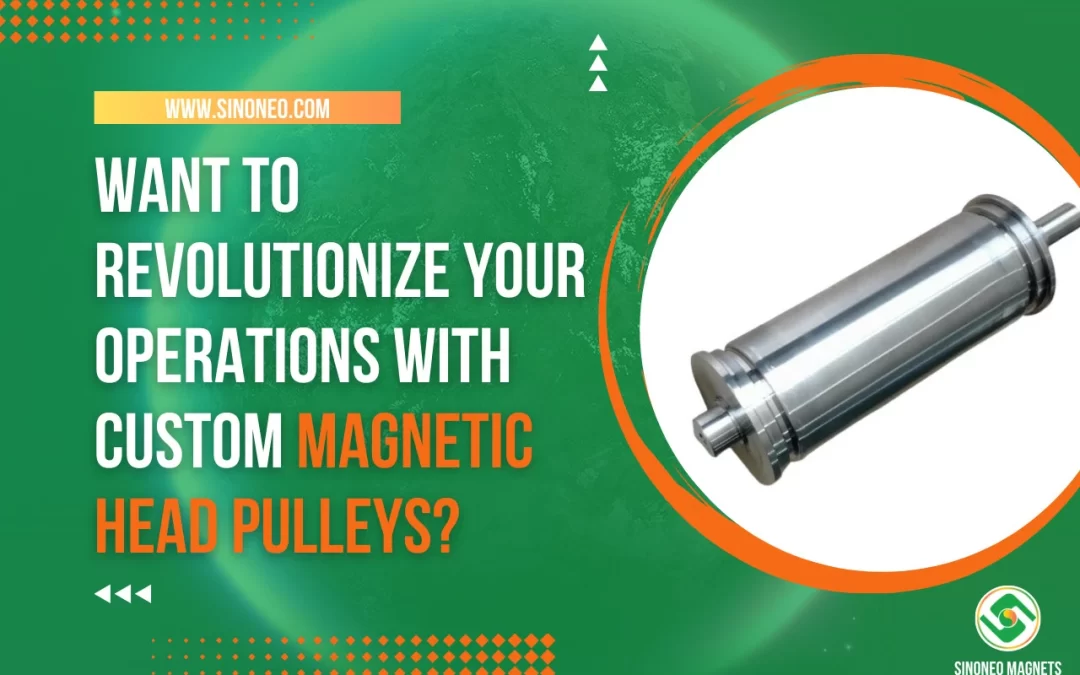 Want to revolutionize your operations with custom magnetic head pulleys?